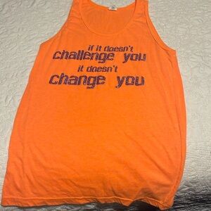 If it doesn’t challenge you it doesn’t change you tank top